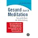Gesund durch Meditation. Das große Buch der Selbstheilung