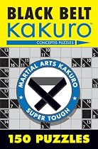 Black Belt Kakuro: 150 Puzzles (Martial Arts Kakuro)