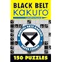 Black Belt Kakuro: 150 Puzzles (Martial Arts Kakuro)