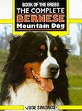 THE COMPLETE BERNESE MOUNTAIN DOG (Book of the Breed)