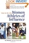 How to Be Like Women Athletes of Influence: 32 Women at the Top of Their Game and How You Can Get There Too