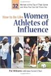 How to Be Like Women Athletes of Infl...
