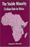 The Stable Minority : Civilian Rule In Africa, 1960-1990