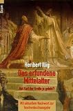 Das erfundene Mittelalter. Die gr��te Zeitf�lschung der Geschichte - Heribert Illig
