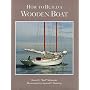 How to Build a Wooden Boat
