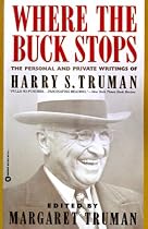 Where the Buck Stops: The Personal and Private Writings of Harry S. Truman