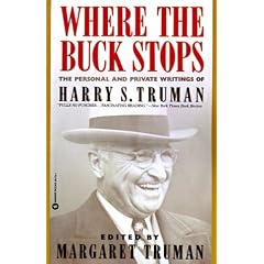 Where the Buck Stops: The Personal and Private Writings of Harry S. Truman
