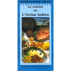 La cuisine de l'oc�an Indien : Madagascar, Ile Maurice, Mayotte, Ile de la R�union, Seychelles