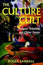 The Culture Cult: Designer Tribalism Ond Other Essays