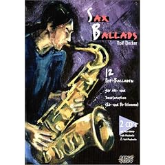 Sax Ballads. Inkl. 2 CDs: 12 Pop-Balladen f�r Alt- und Tenorsaxophon (Eb- und Bb-Stimmen). CDs mit Play-Along- und Halb-Playbacks und Voll-Playbacks: BD 1