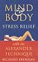 Mind and Body Stress Relief with the Alexander Technique