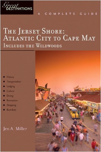 The Jersey Shore; Atlantic City to Cape May: Great Destinations: A Complete Guide: Including the Wildwoods  