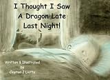I Thought I Saw A Dragon Late Last Night!!!