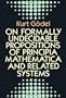 On Formally Undecidable Propositions of Principia Mathematica and Related Systems