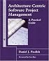 Architecture-Centric Software Project Management: A Practical Guide (SEI Series in Software Engineering)