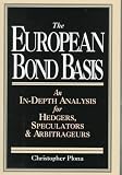 The European Bond Basis: An In-Depth Analysis for Hedgers, Speculators, & Arbitrageurs Christopher Plona