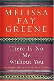 There Is No Me Without You: One Woman's Odyssey to Rescue Africa's Children