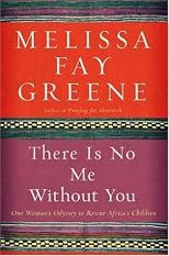There Is No Me Without You: One Woman's Odyssey to Rescue Africa's Children