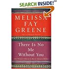 Click here to buy There Is No Me Without You: One Woman's Odyssey to Rescue Africa's Children by  Melissa Fay Greene.