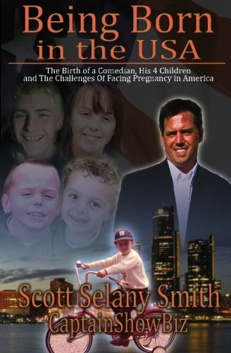 Being Born in the USA: The Birth of One Man, His Four Children, and the Challenges Facing Pregnancy in America.