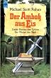 Der Ambo� aus Eis - Erster Roman des Zyklus "Der Winter der Welt"