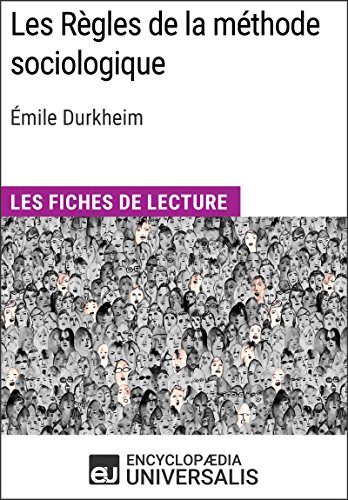 Les Règles de la méthode sociologique d'Émile Durkheim: Les Fiches de lecture d'Universalis (French Edition)