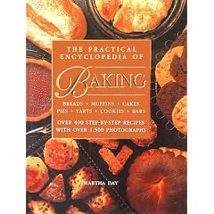 The Practical Encyclopedia of Baking Breads Muffins Cakes Pies Tarts Cookies Bars Over 400 Step-by-Step Recipes with Over 1,500 Photographs