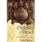 Click here to buy  Oracles of the Dead: Ancient Techniques for Predicting the Future  by Robert Temple.