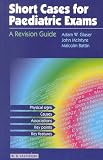 Short Cases for Paediatric Exams: A Revision Guide (MRCPCH Study Guides)