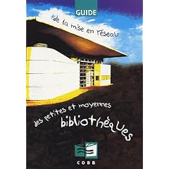 Guide de la mise en r�seau des petites et moyennes biblioth�ques
