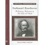 Critical Companion To Nathaniel Hawthorne: A Literary Reference To His Life And Work (Critical Companion to) book cover