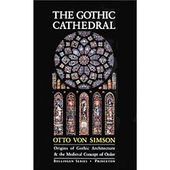 The Gothic Cathedral: Origins of Gothic Architecture and the Medieval Concept of Order
