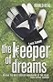 Keeper Of Dreams: One Man's Controversial Story of Life in the English Premiership