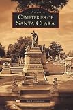 Cemeteries of Santa Clara (Images of America: California)