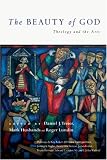 The Beauty of God: Theology and the Arts
