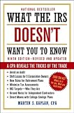 What the IRS Doesnt Want You to Know : A CPA Reveals the Tricks of the Trade (What the Irs Doesnt Want You to Know)