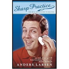 Sharp Practice: The Real Man's Guide to Shaving