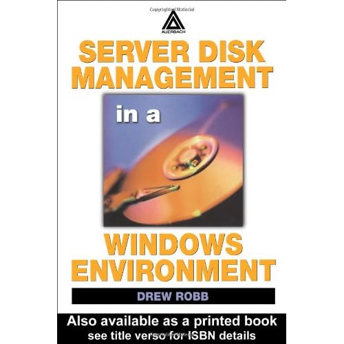 Server Disk Management in a Windows Environment by Drew Robb