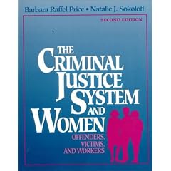 The Criminal Justice System And Women: Offenders, Victims, and Workers