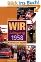 Wir vom Jahrgang 1958: Kindheit und Jugend