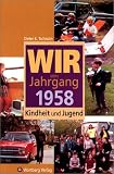 Wir vom Jahrgang 1958: Kindheit und Jugend