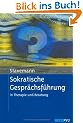 Sokratische Gespr�chsf�hrung in Therapie und Beratung. Eine Anleitung f�r Psychotherapeuten, Berater und Seelsorger