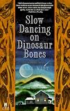 More details of book titled: Slow Dancing on Dinosaur Bones: A Novel