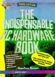 The Indispensable PC Hardware Book (3rd Edition)