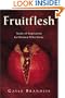Fruitflesh: Seeds of Inspiration for Women Who Write