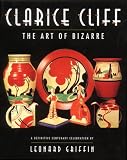 Clarice Cliff: The Art of Bizarre: The Art of the Bizarre