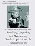 cover of Installing, Upgrading and Maintaining Oracle Applications 11i (or, When Old Dogs Herd Cats - Release 11i Care and Feeding)