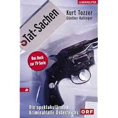 Tat-Sachen. Die spektakul�rsten Kriminalf�lle �sterreichs