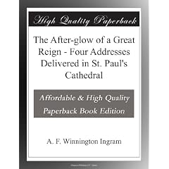 The After-glow of a Great Reign - Four Addresses Delivered in St. Paul's Cathedral