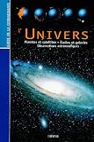 L'Univers : Plan�tes et satellites, �toiles et galaxies, observations astronomiques